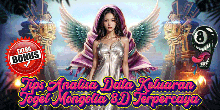Tips Analisa Data Keluaran Togel Mongolia 3D Terpercaya