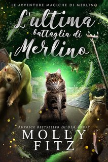 Molly Fitz - Le avventure magiche di Merlino Vol. 3. L'ultima battaglia di Merlino (2023)