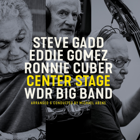 Steve Gadd, Eddie Gomez, Ronnie Cuber & WDR Big Band - Center Stage (2022) [CD-Rip]