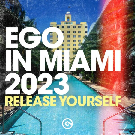 VA - Ego in Miami 2023 (Release Yourself) (2023)