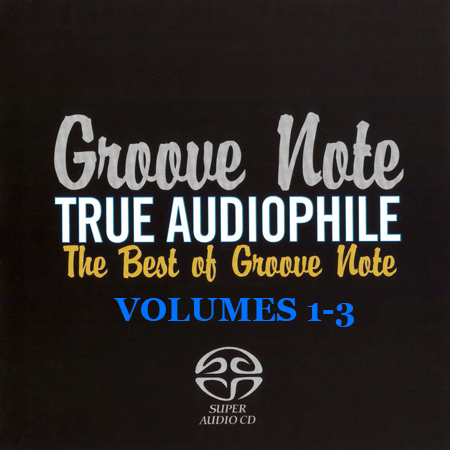 VA - Groove Note True Audiophile: The Best Of Groove Note, (Volumes 1-3) (2006-2010) (SACD)