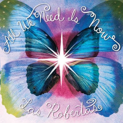 Las Robertas - All We Need Is Now (2026)