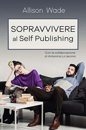 Allison Wade – Sopravvivere al Self Publishing (2020)