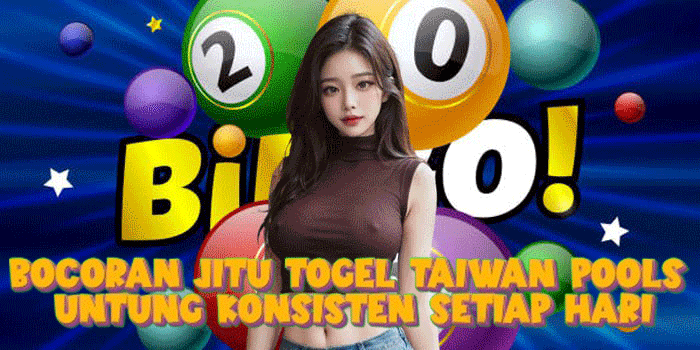 Bocoran Jitu Togel Taiwan Pools Untung Konsisten Setiap Hari