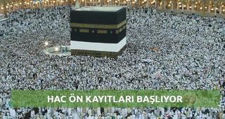Hac ön kayıtları başladı. 2019 yılı hac kayıtları ile ilgili bilgiler