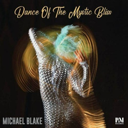 4cbbbeb2 104b 4a02 8fc3 26732cd4bdfa - Michael Blake - Dance of the Mystic Bliss (2023)