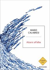 Mario Calabresi – Alzarsi all’alba (2025)