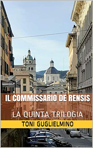 Toni Guglielmino – Il commissario De Rensis.  La quinta  trilogia (2020)