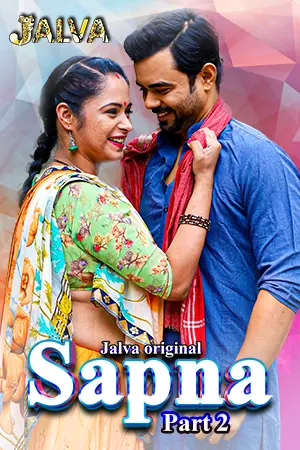  Sapna (2023) UNRATED 720p HEVC HDRip Jalva S01 Part 2 Hot Series x265 AAC [200MB] Full Movie Download
