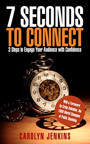 7 Seconds to Connect 3 Steps to Engage Your Audience with Confidence 7 Seconds to Connect 3 Steps to Engage Your Audience with Confidence