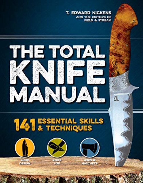 The Total Knife Manual: 141 Essential Skills & Techniques The Total Knife Manual: 141 Essential Skills & Techniques