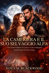 Nova M. Blackwood – La cameriera e il suo selvaggio alfa (2026)