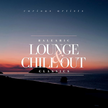 VA - Balearic Lounge & Chill Out Classics (2021)