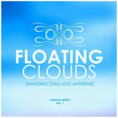 V.A. - Floating Clouds (Amazing Chill-Out Anthems) Vol. 1 (2019)