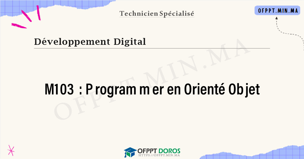 Sommaire détaillé du cours Programmer en Orienté Objet M103 OFPPT - Structure du module