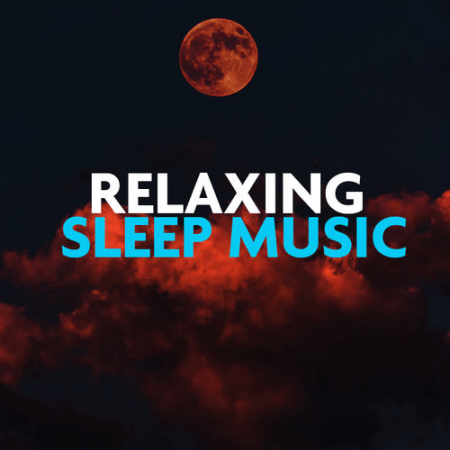 VA   Relaxing Sleep Music: Deep Sleep, Meditation Music, Insomnia Cure, Sleep Well (2020)