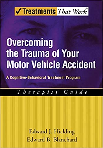 Overcoming the Trauma of Your Motor Vehicle Accident  A Cognitive-Behavioral Treatment Program