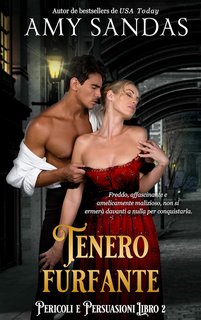 Amy Sandas - Pericoli e Persuasioni Vol. 2. Tenero Furfante (2024)