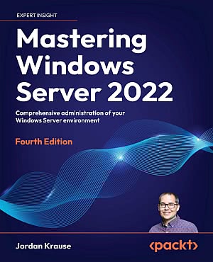 Mastering Windows Server 2022 (4th Edition) (2023-05)