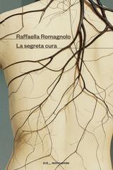 Raffaella Romagnolo – La segreta cura (2026)