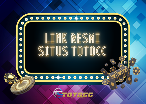 LINK TOTOCC RESMI DAN ALTERNATIF UNTUK AKSES SITUS
