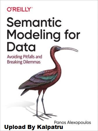 Semantic Modeling for Data: Avoiding Pitfalls and Breaking Dilemmas (True PDF) Semantic Modeling for Data: Avoiding Pitfalls and Breaking Dilemmas (True PDF)