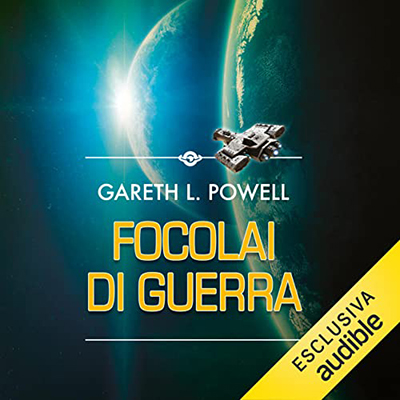 Gareth L. Powell - Focolai di guerra (2022) (mp3 - 128 kbps)