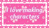 A pink stamp that says I love making characters