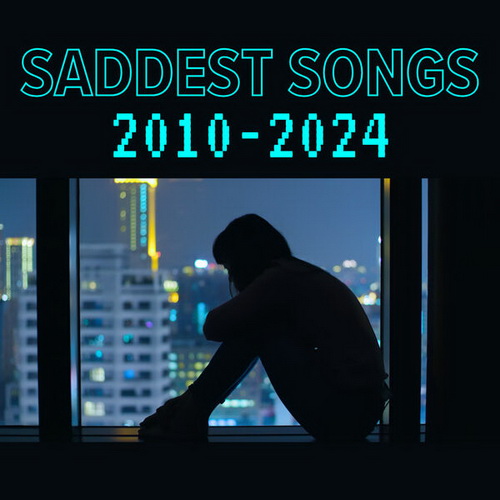 VA - Saddest Songs 2010 - 2024 (2024) MP3