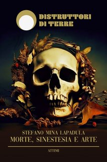 Stefano Mina Lapadula - Morte, sinestesia e arte (2023)