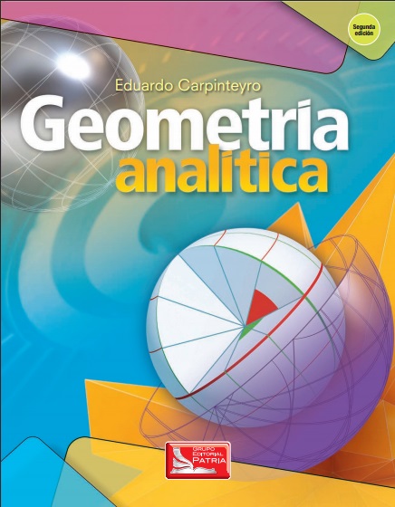 Geometría analítica, 2 Edición - Eduardo Carpinteyro (PDF) [VS]