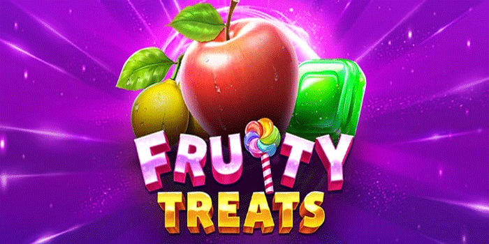 Rahasia Sukses Bermain Slot Online Fruity Treats Agar Selalu Menang
