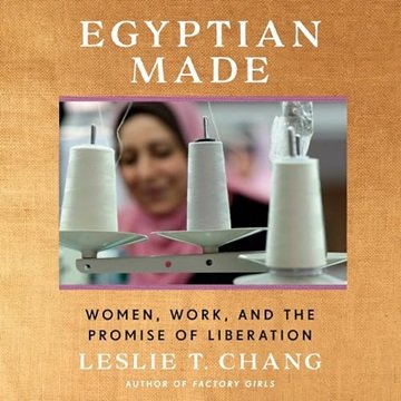 Egyptian Made: Women, Work, and the Promise of Liberation [Audiobook]