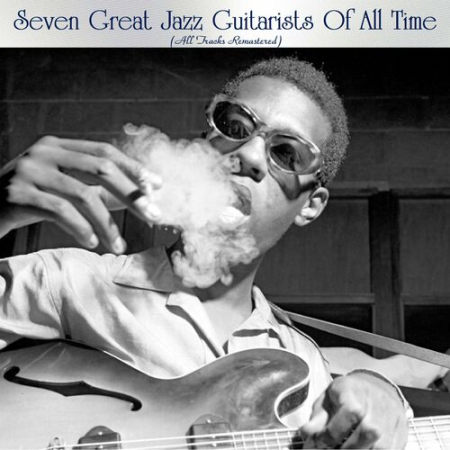 VA - Seven Great Jazz Guitarists Of All Time (All Tracks Remastered) (2022)