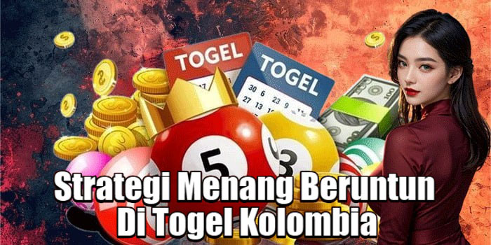 Strategi Menang Beruntun Di Togel Kolombia
