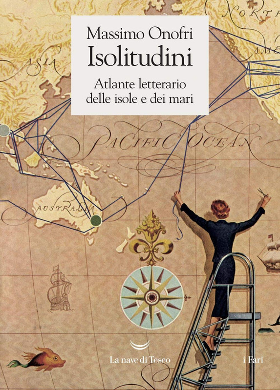 Massimo Onofri - Isolitudini. Atlante letterario delle isole e dei mari (2019)