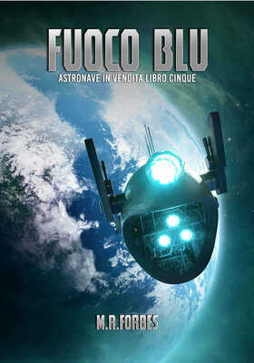 M.R. Forbes - Astronave in vendita Vol. 5. Fuoco blu (2026)