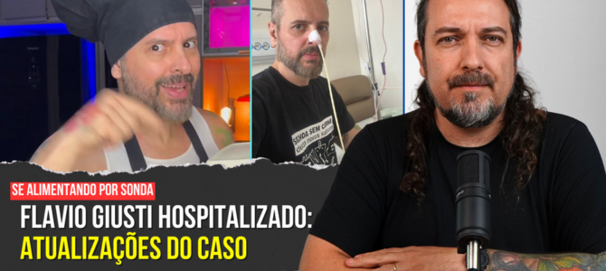 Flavio Giusti (VegetariRango) continua internado: últimas informações sobre o caso dele