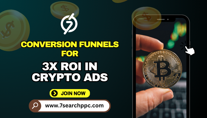 Conversion Funnels for 3x ROI in Crypto Ads