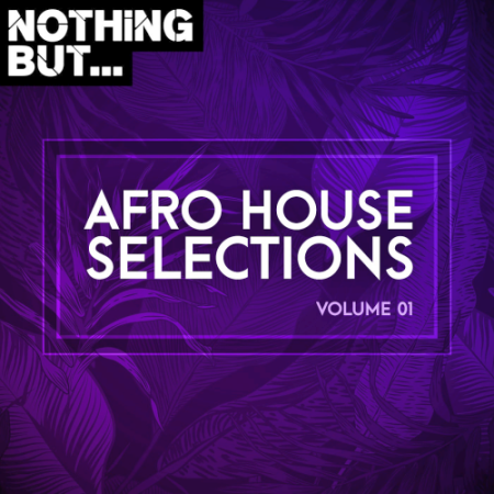 VA   Nothing But... Afro House Selections Vol. 01 (2021)