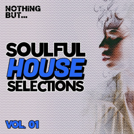 VA - Nothing But... Soulful House Selections Vol. 01 (2020)