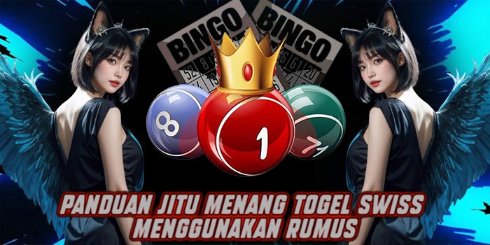 Panduan Jitu Menang Togel Swiss Menggunakan Rumus