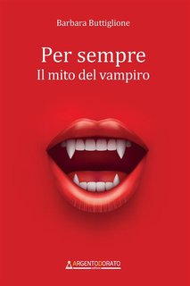 Barbara Buttiglione - Per sempre. Il mito del vampiro (2024)