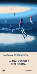 Jón Kalman Stefánsson – La tua assenza è tenebra  (2022)