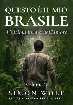 Simon Wolf - Questo è il mio Brasile Vol. 3. L’ultima forma dell’amore (2026)