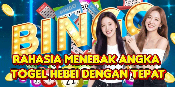 Rahasia Menebak Angka Togel Hebei Dengan Tepat