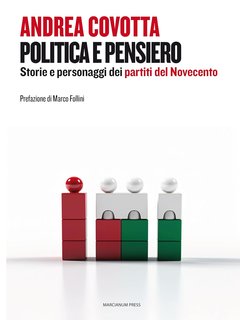 Andrea Covotta - Politica e pensiero. Storie e personaggi dei partiti del Novecento (2024)