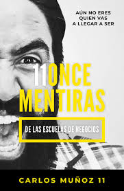 11m - 11 Mentiras de las escuelas de negocios - Carlos Muñoz (Audiolibro Voz Humana)