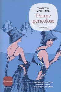 Compton Mackenzie - Donne pericolose (2016)