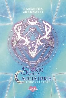 Samantha Grandotti - Storie della Cacciatrice Vol. 2. L'incantatore (2024)
